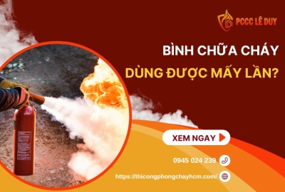 Bình Chữa Cháy Dùng Được Mấy Lần?