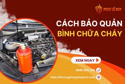 Cách Bảo Quản Bình Chữa Cháy An Toàn
