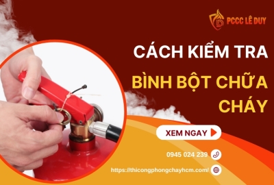 Hướng Dẫn Cách Kiểm Tra Bình Bột Chữa Cháy