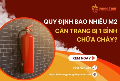 Quy Định Bao Nhiêu M2 Cần Trang Bị 1 Bình Chữa Cháy?